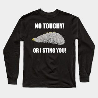 No Touchy, or I Sting You! Long Sleeve T-Shirt